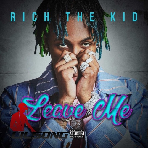 Rich The Kid - Leave Me